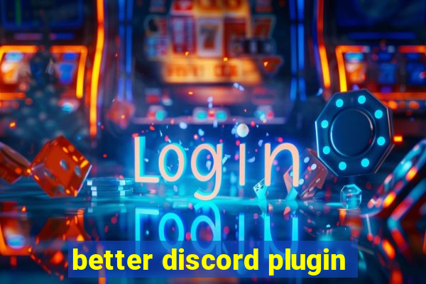 better discord plugin